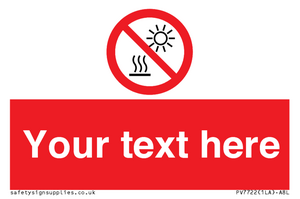 Custom prohibition Do not expose to direct sunlight or hot surface